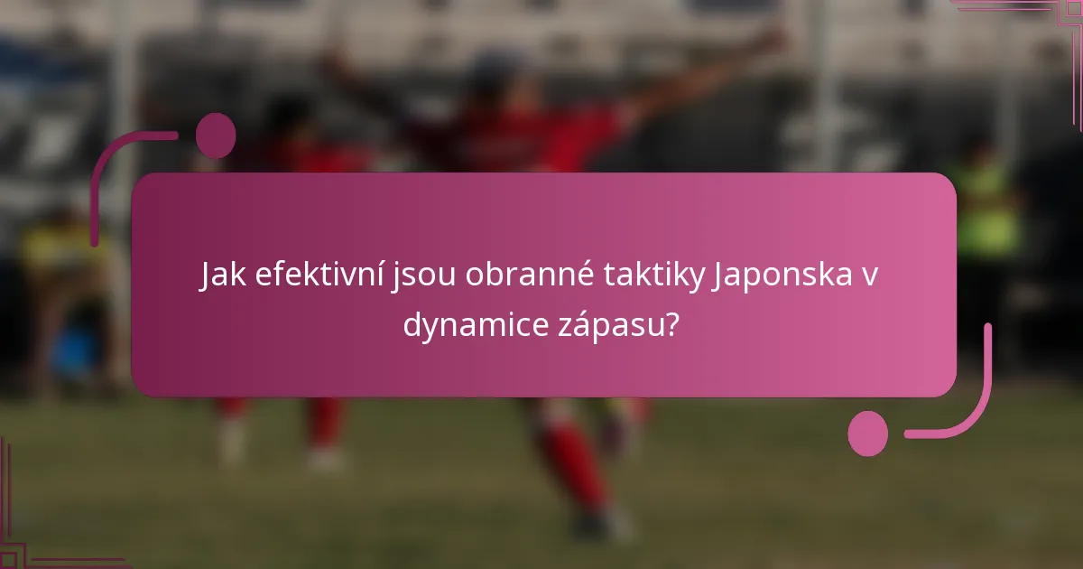 Jak efektivní jsou obranné taktiky Japonska v dynamice zápasu?