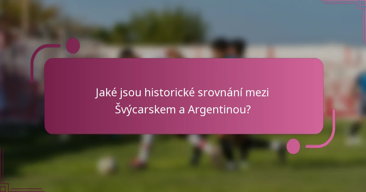 Jaké jsou historické srovnání mezi Švýcarskem a Argentinou?