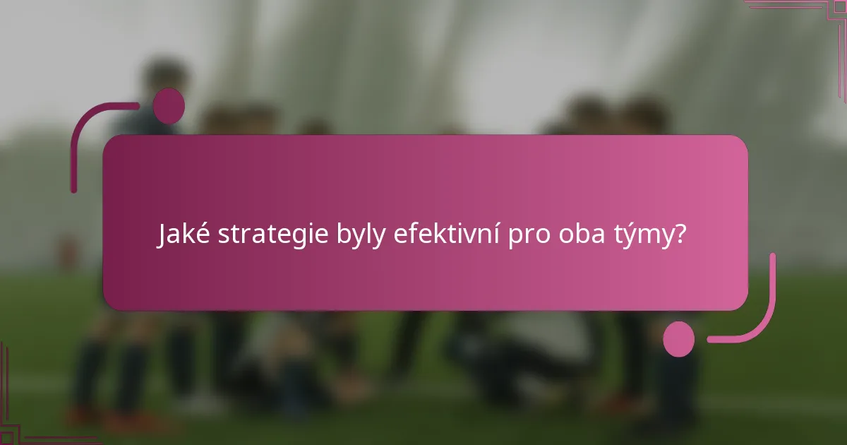Jaké strategie byly efektivní pro oba týmy?